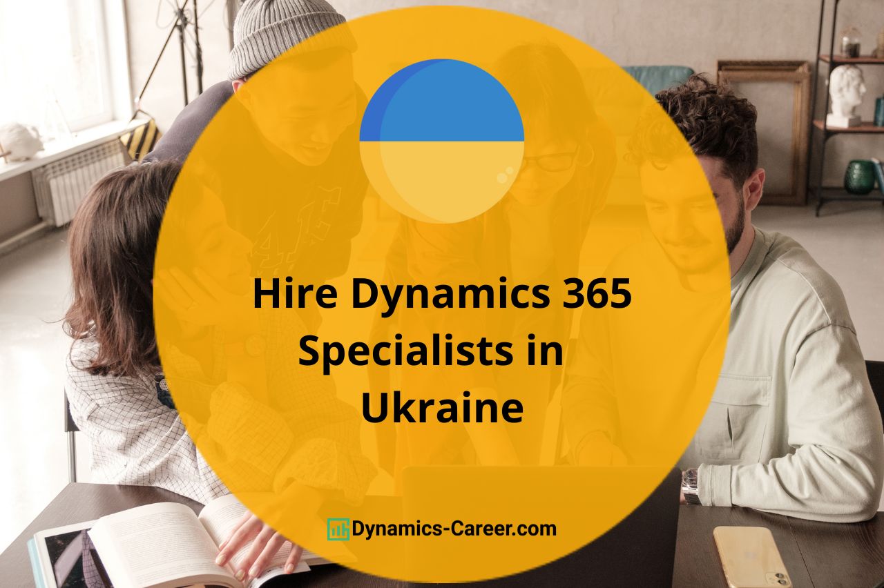 Hire Microsoft Dynamics 365 Developers & Consultants in Ukraine