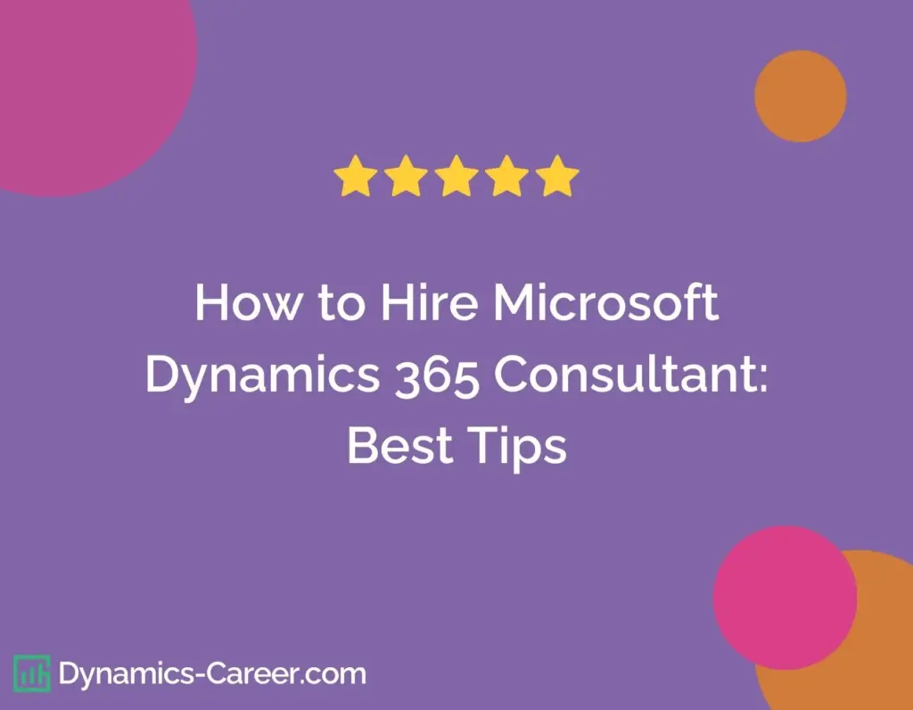 How to Hire Microsoft Dynamics 365 Consultants: Best Tips by Dynamics-Career.com